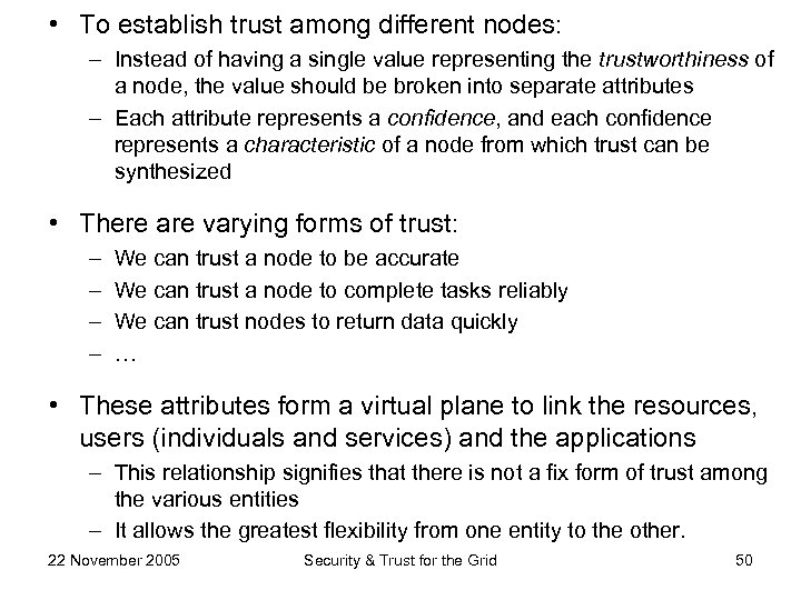  • To establish trust among different nodes: – Instead of having a single