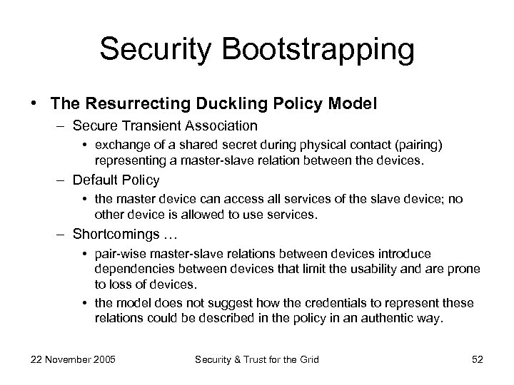 Security Bootstrapping • The Resurrecting Duckling Policy Model – Secure Transient Association • exchange