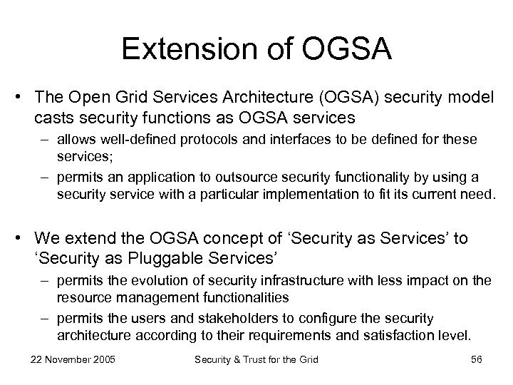 Extension of OGSA • The Open Grid Services Architecture (OGSA) security model casts security