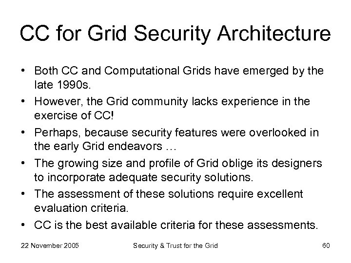 CC for Grid Security Architecture • Both CC and Computational Grids have emerged by