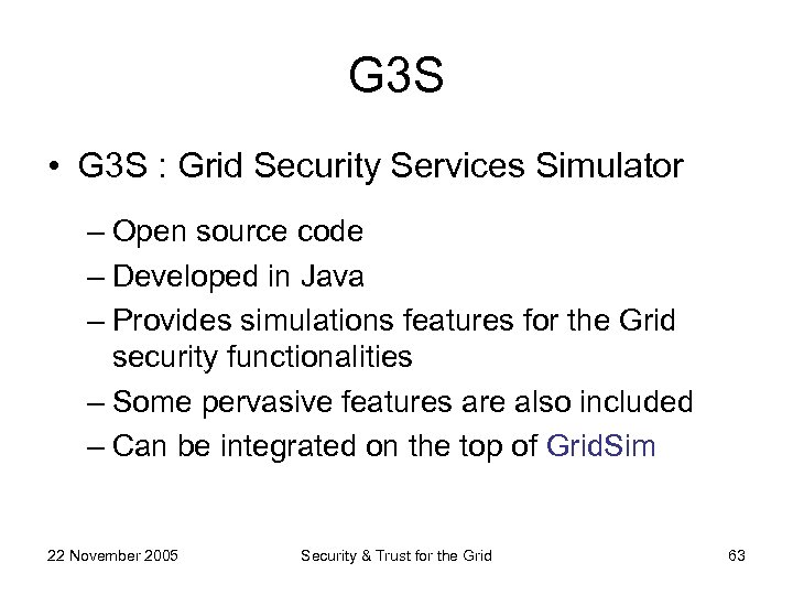 G 3 S • G 3 S : Grid Security Services Simulator – Open