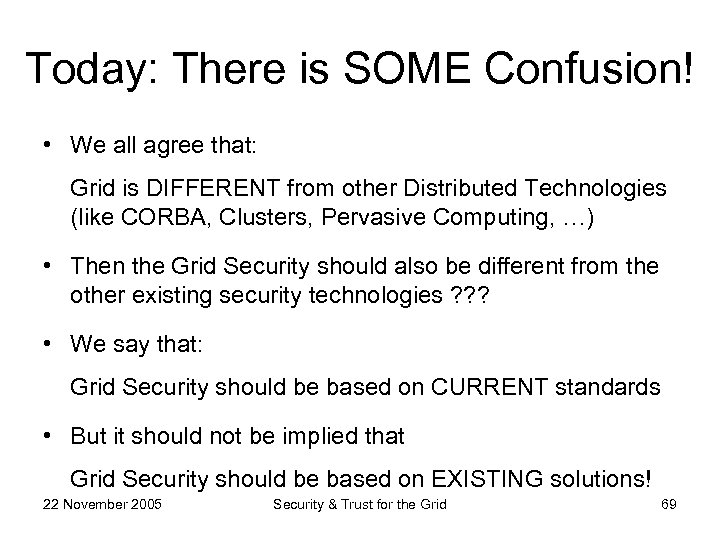 Today: There is SOME Confusion! • We all agree that: Grid is DIFFERENT from