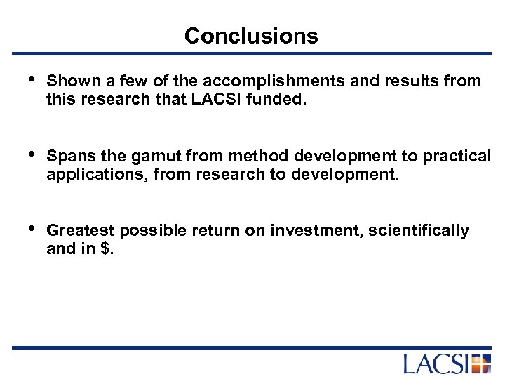 Conclusions • Shown a few of the accomplishments and results from this research that