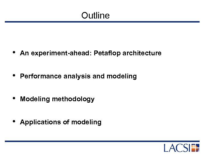 Outline • An experiment-ahead: Petaflop architecture • Performance analysis and modeling • Modeling methodology