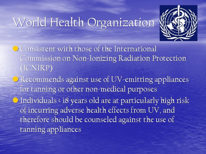 World Health Organization • Consistent with those of the International Commission on Non-Ionizing Radiation