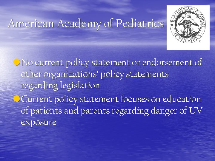 American Academy of Pediatrics • No current policy statement or endorsement of other organizations’