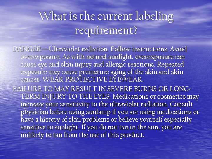 What is the current labeling requirement? DANGER—Ultraviolet radiation. Follow instructions. Avoid overexposure. As with