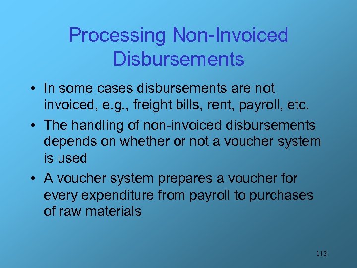 Processing Non-Invoiced Disbursements • In some cases disbursements are not invoiced, e. g. ,
