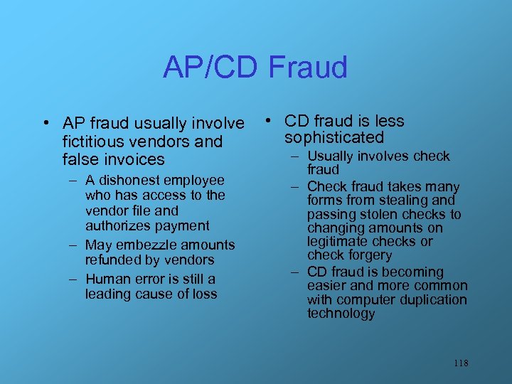 AP/CD Fraud • AP fraud usually involve fictitious vendors and false invoices – A