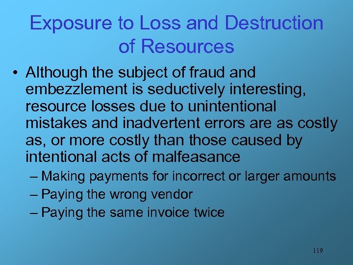 Exposure to Loss and Destruction of Resources • Although the subject of fraud and