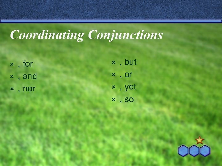 Coordinating Conjunctions , for û , and û , nor û , but û