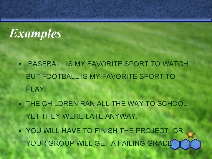 Examples û BASEBALL IS MY FAVORITE SPORT TO WATCH, BUT FOOTBALL IS MY FAVORITE