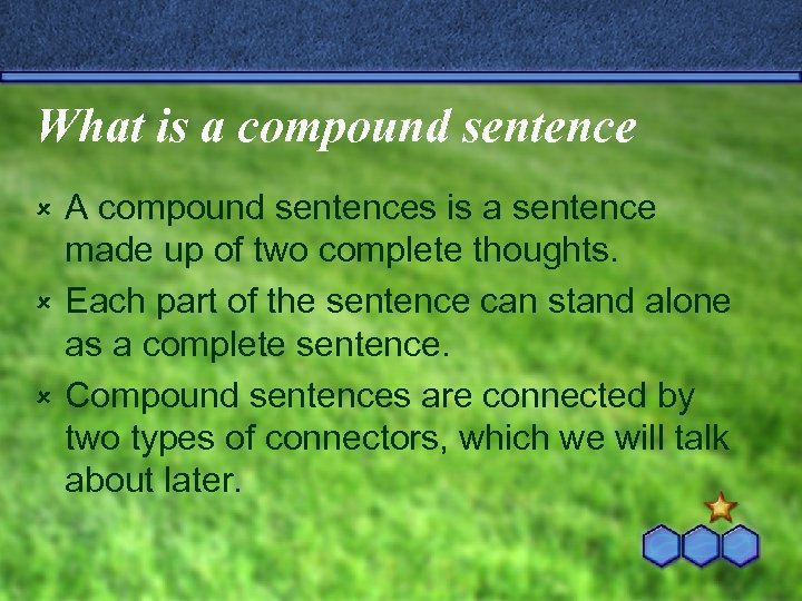 What is a compound sentence A compound sentences is a sentence made up of