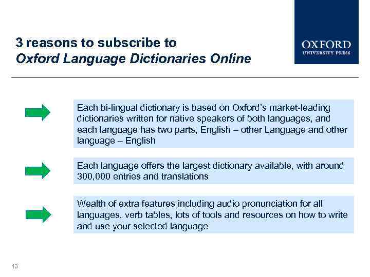 3 reasons to subscribe to Oxford Language Dictionaries Online Each bi-lingual dictionary is based