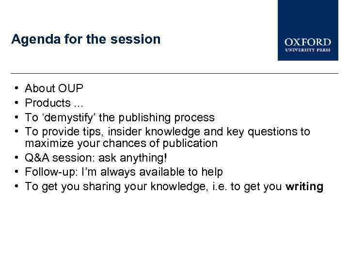 Agenda for the session • • About OUP Products. . . To ‘demystify’ the