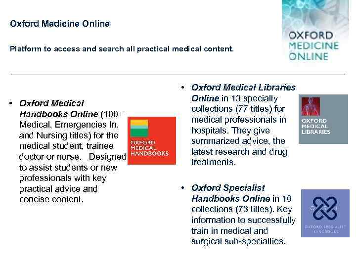 Oxford Medicine Online Platform to access and search all practical medical content. • Oxford