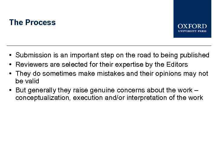 The Process • Submission is an important step on the road to being published
