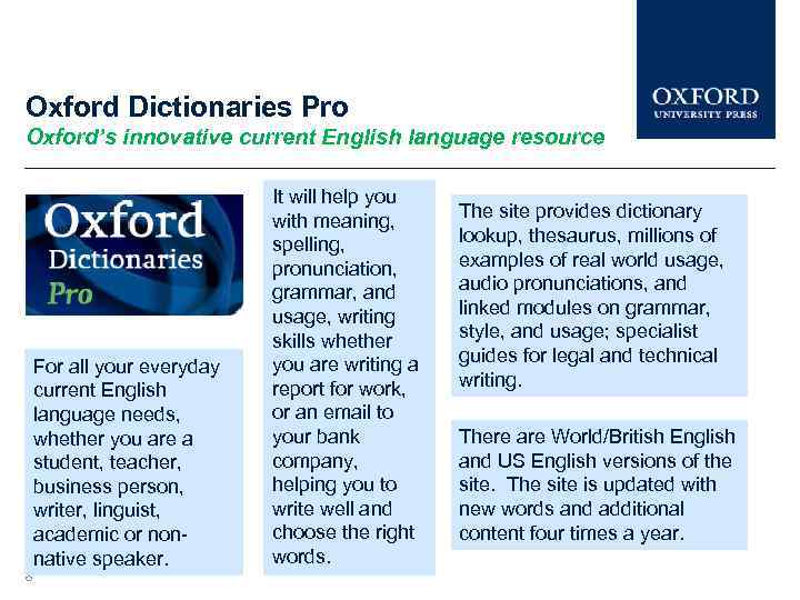 Oxford Dictionaries Pro Oxford’s innovative current English language resource For all your everyday current
