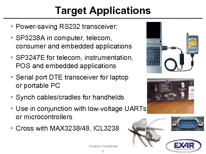 Target Applications • Power-saving RS 232 transceiver: • SP 3238 A in computer, telecom,
