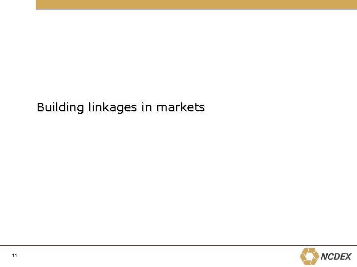 Building linkages in markets 11 
