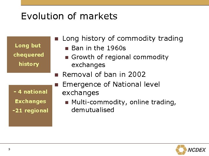 Evolution of markets n Long but Long history of commodity trading Ban in the