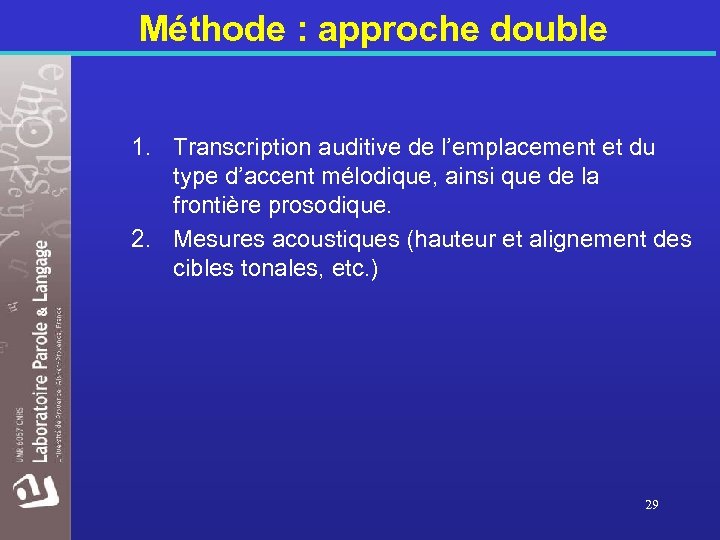 Méthode : approche double 1. Transcription auditive de l’emplacement et du type d’accent mélodique,