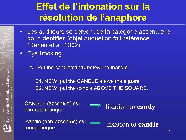 Effet de l’intonation sur la résolution de l’anaphore • Les auditeurs se servent de
