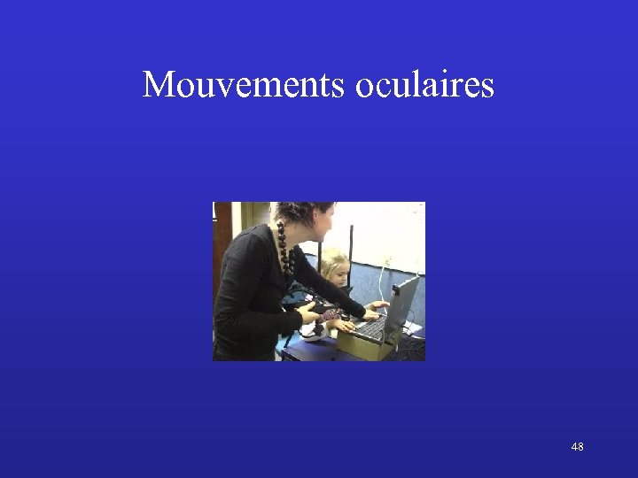 Mouvements oculaires 48 