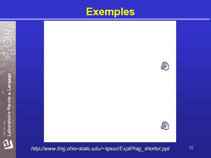 Exemples http: //www. ling. ohio-state. edu/~speer/Expt. Prag_shorter. ppt 52 