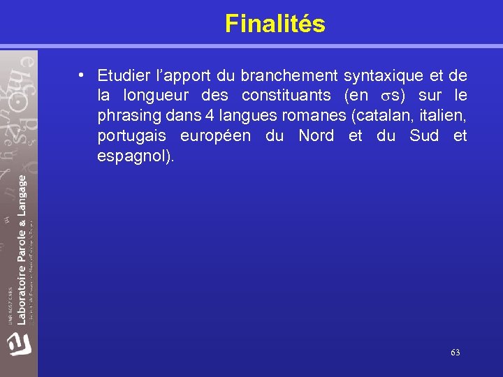 Finalités • Etudier l’apport du branchement syntaxique et de la longueur des constituants (en