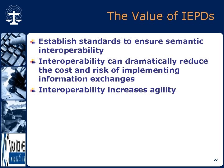 The Value of IEPDs Establish standards to ensure semantic interoperability Interoperability can dramatically reduce