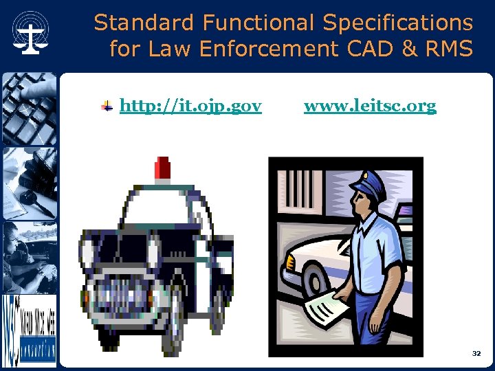 Standard Functional Specifications for Law Enforcement CAD & RMS http: //it. ojp. gov and