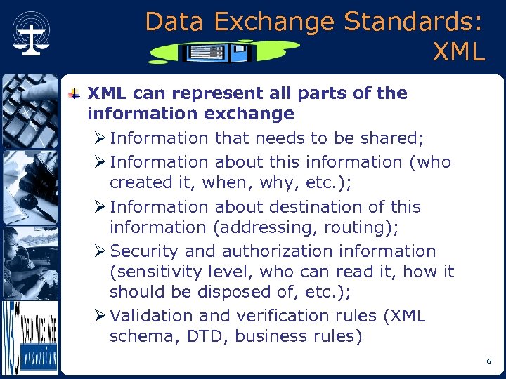 Data Exchange Standards: XML can represent all parts of the information exchange Ø Information