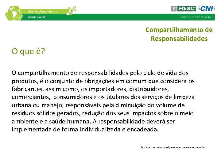 Compartilhamento de Responsabilidades O que é? O compartilhamento de responsabilidades pelo ciclo de vida