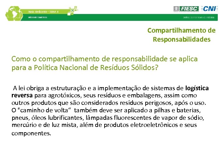 Compartilhamento de Responsabilidades Como o compartilhamento de responsabilidade se aplica para a Política Nacional