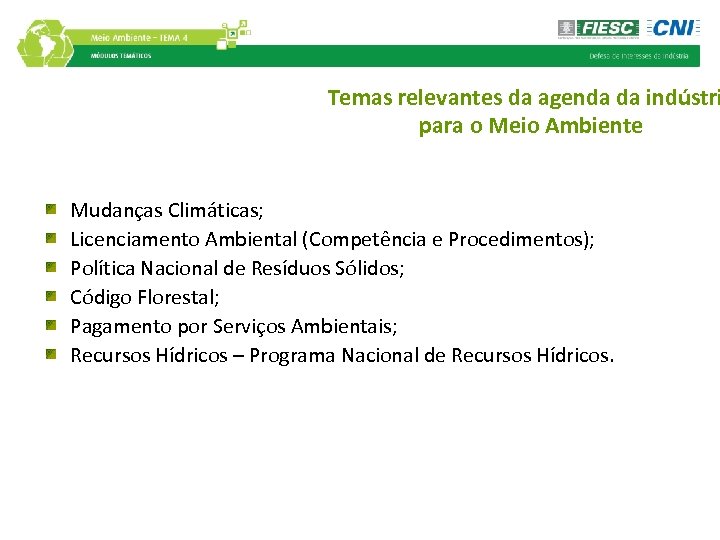 Temas relevantes da agenda da indústri para o Meio Ambiente Mudanças Climáticas; Licenciamento Ambiental