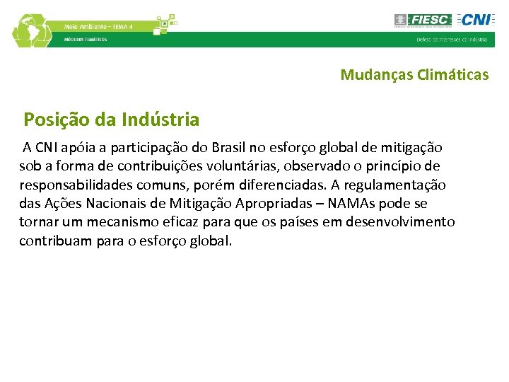 Mudanças Climáticas Posição da Indústria A CNI apóia a participação do Brasil no esforço
