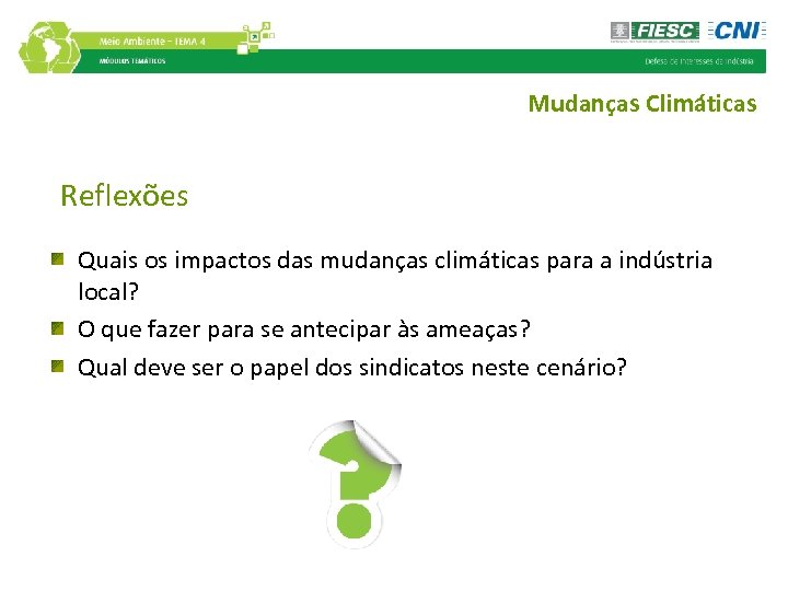 Mudanças Climáticas Reflexões Quais os impactos das mudanças climáticas para a indústria local? O