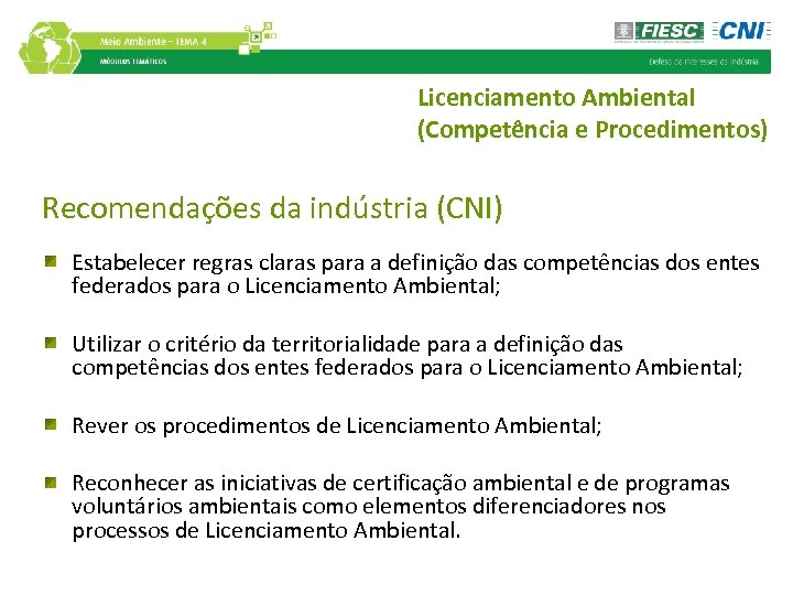 Licenciamento Ambiental (Competência e Procedimentos) Recomendações da indústria (CNI) Estabelecer regras claras para a