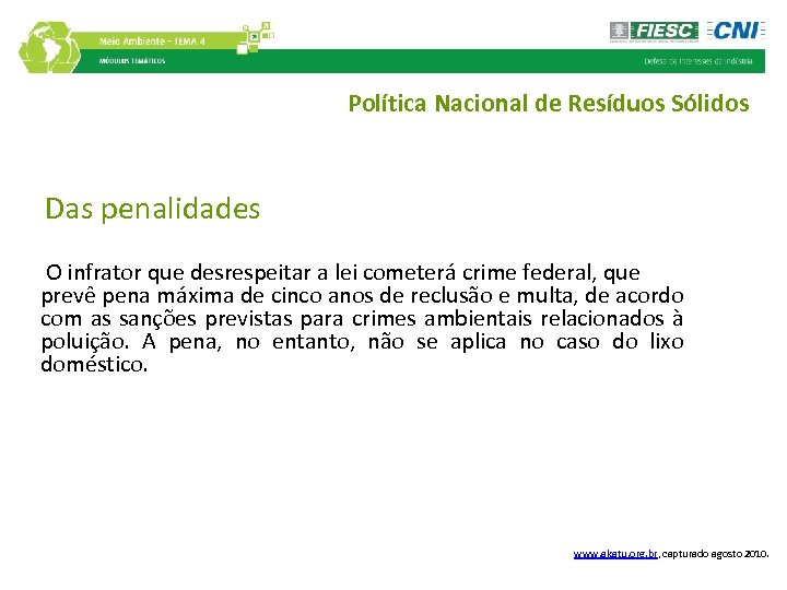 Política Nacional de Resíduos Sólidos Das penalidades O infrator que desrespeitar a lei cometerá
