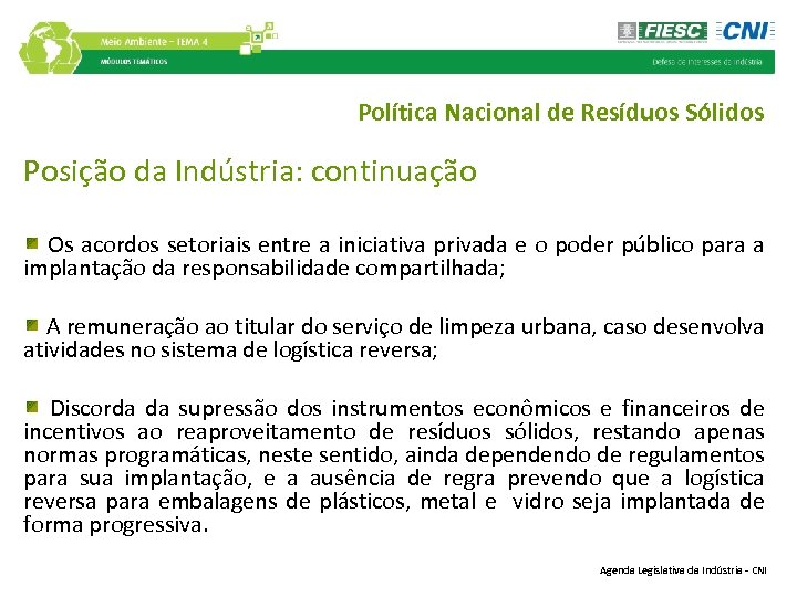 Política Nacional de Resíduos Sólidos Posição da Indústria: continuação Os acordos setoriais entre a
