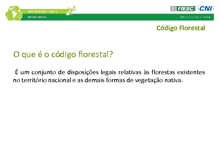 Código Florestal O que é o código florestal? É um conjunto de disposições legais