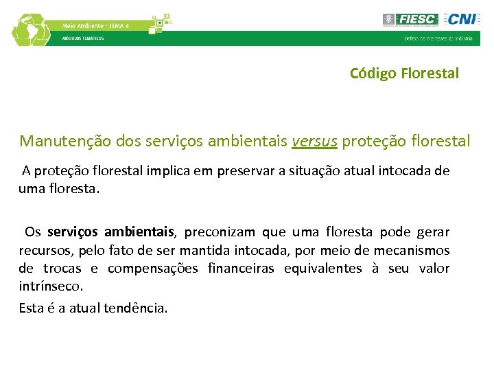 Código Florestal Manutenção dos serviços ambientais versus proteção florestal A proteção florestal implica em