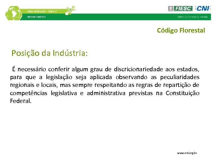 Código Florestal Posição da Indústria: É necessário conferir algum grau de discricionariedade aos estados,