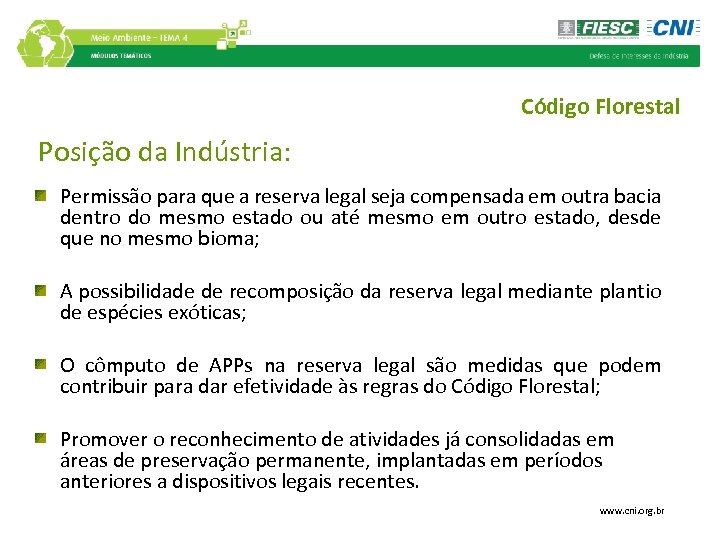 Código Florestal Posição da Indústria: Permissão para que a reserva legal seja compensada em