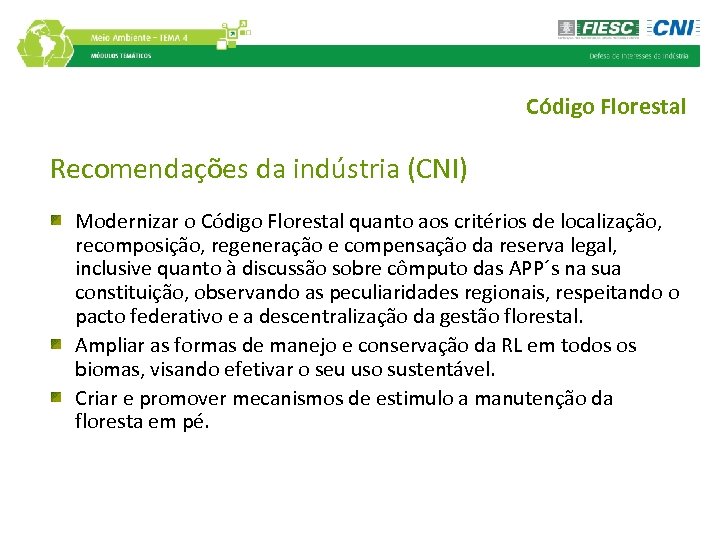 Código Florestal Recomendações da indústria (CNI) Modernizar o Código Florestal quanto aos critérios de