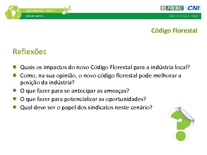 Código Florestal Reflexões Quais os impactos do novo Código Florestal para a indústria local?