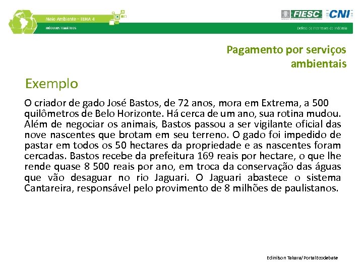 Pagamento por serviços ambientais Exemplo O criador de gado José Bastos, de 72 anos,