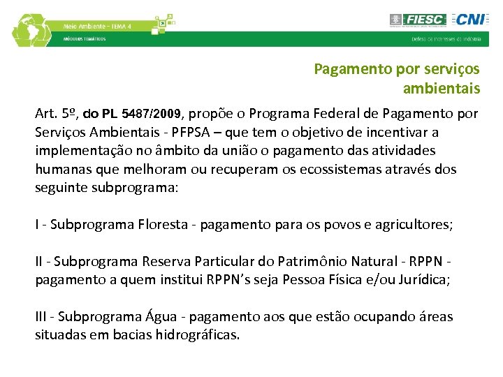 Pagamento por serviços ambientais Art. 5º, do PL 5487/2009, propõe o Programa Federal de
