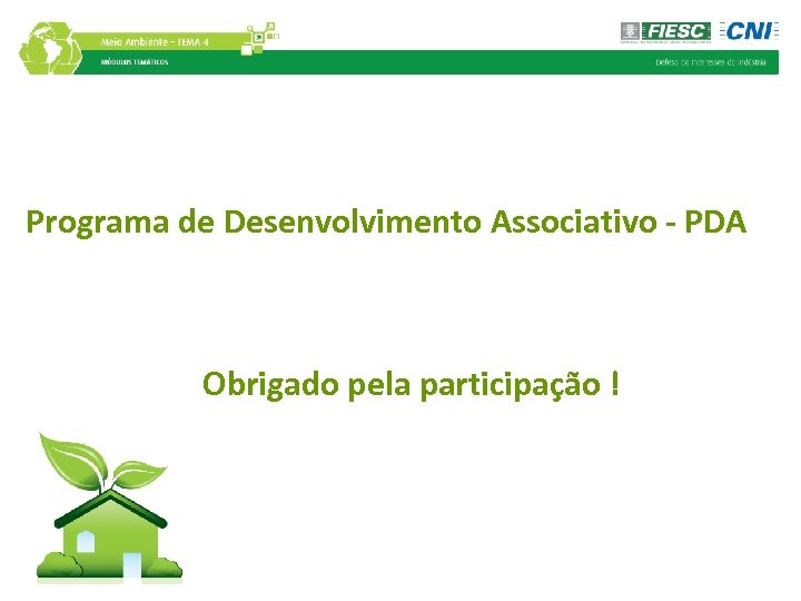 Programa de Desenvolvimento Associativo - PDA Obrigado pela participação ! 